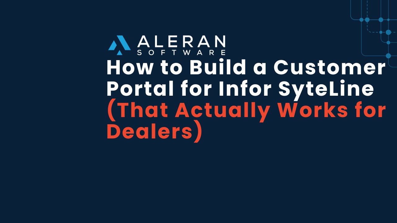 How to Build a Customer Portal for Infor SyteLine That Actually Works for Dealers